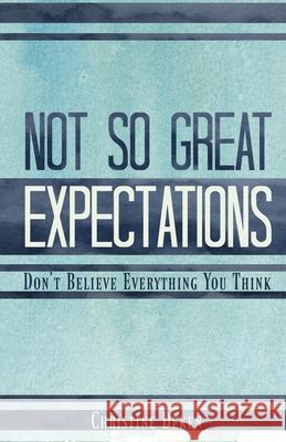 Not So Great Expectations Christine Deken 9781632219909 Xulon Press