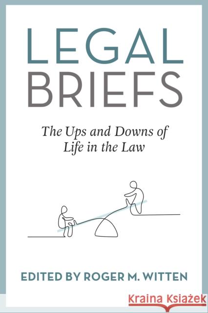 Legal Briefs: The Ups and Downs of Life in the Law  9781632261373 Easton Studio Press
