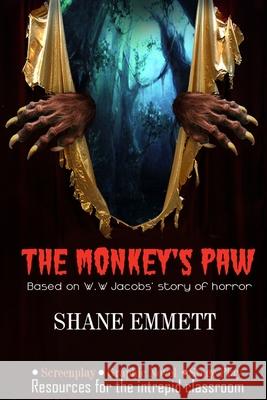 The Monkey's Paw: Resources for the intrepid classroom Emmett, Shane M. 9781632270405