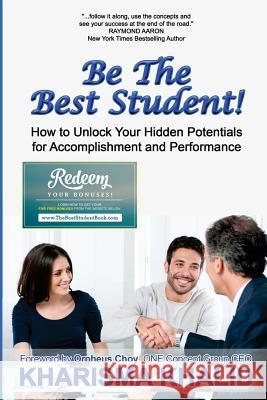 Be The Best Student!: How to Unlock Your Hidden Potentials for Accomplishment and Performance Khalid, Kharisma 9781632271457 Scr, Incorporated