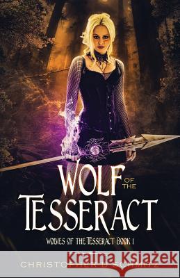 Wolf of the Tesseract Christopher D. Schmitz 9781632272324