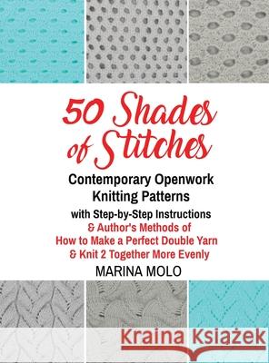 50 Shades of Stitches - Volume 5 - Contemporary Openwork Marina Molo Al Kushner 9781632273246 Scr Media Inc