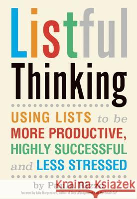 Listful Thinking: Using Lists to Be More Productive, Successful and Less Stressed Paula Rizzo 9781632280039