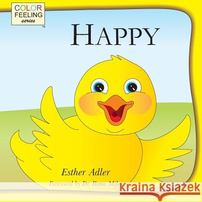 Happy: Helping Children Embrace Happiness Esther Adler Shrutkirti Kaushal Rona Miles 9781632310019 Bright Awareness Publications