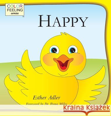 Happy: Helping Children Embrace Happiness Esther Adler Shrutkirti Kaushal Rona Miles 9781632310064 Bright Awareness Publications