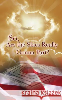 So, Are the Skies Really Gonna Part? Dale Goodrich 9781632320575