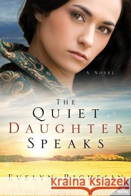 The Quiet Daughter Speaks (the Quiet Daughter Series) Evelyn Richesin 9781632321541 Redemption Press