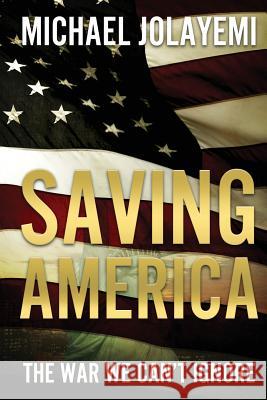 Saving America Michael Jolayemi 9781632322142