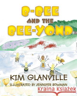 B-bee and the Bee-yond Glanville, Kim 9781632322760 Redemption Press