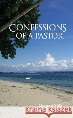 Confessions of a Pastor Narayan Nair   9781632323132
