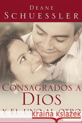 Consagrados a dios y el uno al otro Schuessler, Deane 9781632324023