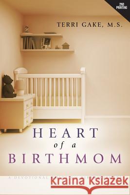 Heart of a Birthmom Terri Gake 9781632326041 Redemption Press