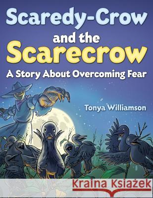 Scaredy-Crow And The Scarecrow Williamson, Tonya 9781632326225