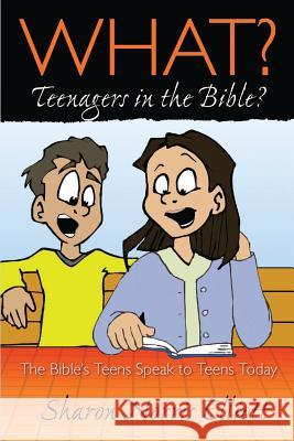 What? Teenagers in the Bible? Sharon Norris Elliott 9781632327185