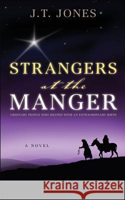 Strangers at the Manger J T Jones 9781632329752 Redemption Press