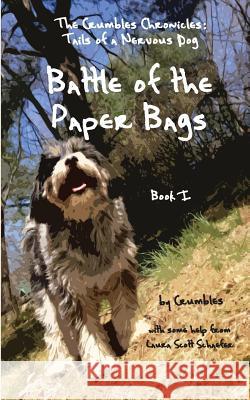 Battle of the Paper Bags: The Crumbles Chronicles, Tails of a Nervous Dog Laura Scott Schaefer 9781632330208 Eifrig Publishing