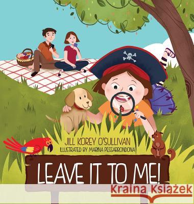 Leave It to Me! Jill Korey O'Sullivan Marina Pessarrodona 9781632331137 Eifrig Publishing
