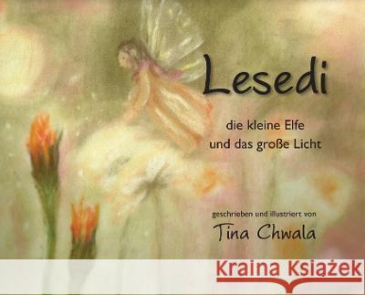 Lesedi die kleine Elfe und das große Licht Chwala, Tina 9781632331939