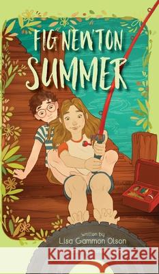 Fig Newton Summer Lisa Gammon Olson, Lauren Rutledge 9781632332462 Eifrig Publishing