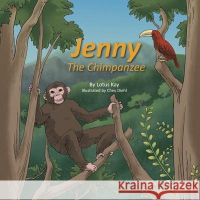 Jenny the Chimpanzee Lotus Kay Chey Diehl 9781632332479 Eifrig Publishing