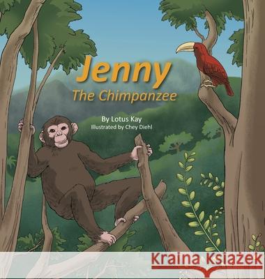 Jenny the Chimpanzee Lotus Kay, Chey Diehl 9781632332486 Eifrig Publishing