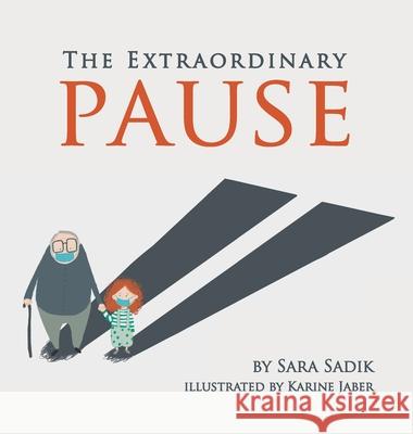 The Extraordinary Pause Sara Sadik, Karine Jaber 9781632333070 Eifrig Publishing