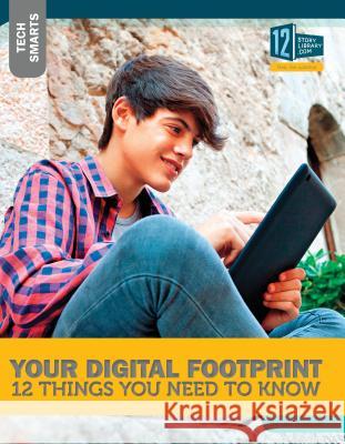 Your Digital Footprint: 12 Things You Need to Know Jill Roesler N/A 9781632352514 12 Story Library