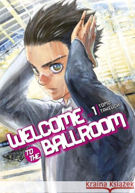 Welcome to the Ballroom, Volume 1 Tomo Takeuchi 9781632363763 Kodansha Comics