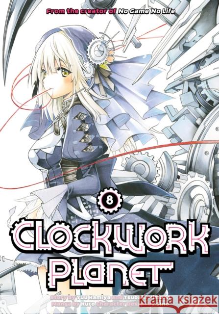 Clockwork Planet 8 Yuu Kamiya Tsubaki Himana Kuro 9781632366207 Kodansha Comics