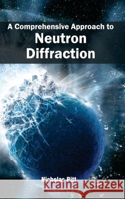 Comprehensive Approach to Neutron Diffraction Nicholas Pitt 9781632380005