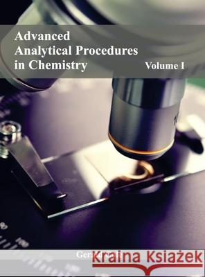 Advanced Analytical Procedures in Chemistry: Volume I Gerald Cole 9781632380067 NY Research Press