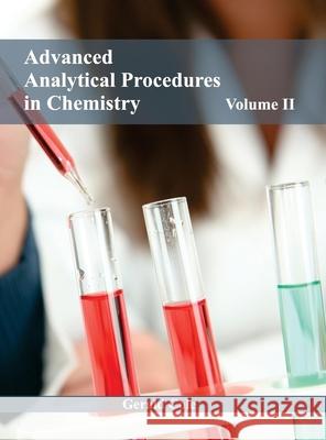 Advanced Analytical Procedures in Chemistry: Volume II Gerald Cole 9781632380074