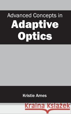 Advanced Concepts in Adaptive Optics Kristie Ames 9781632380111 NY Research Press