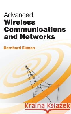 Advanced Wireless Communications and Networks Bernhard Ekman 9781632380265 NY Research Press