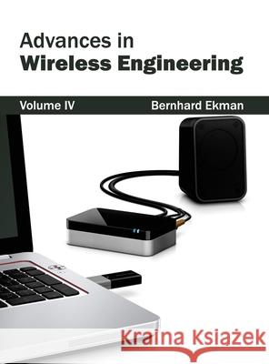 Advances in Wireless Engineering: Volume IV Bernhard Ekman 9781632380425 NY Research Press