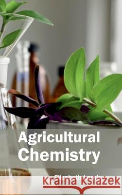 Agricultural Chemistry Elizabeth Lamb 9781632380432 NY Research Press