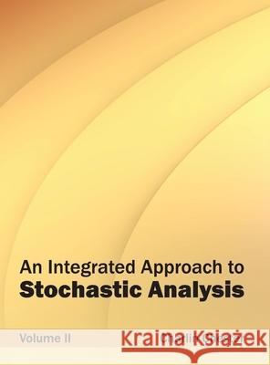 Integrated Approach to Stochastic Analysis: Volume II Charlin Chester 9781632380500 NY Research Press