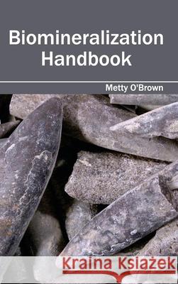 Biomineralization Handbook Metty O'Brown 9781632380654 NY Research Press