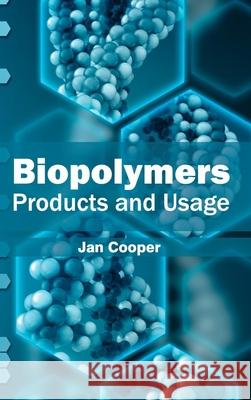 Biopolymers: Products and Usage Jan Cooper 9781632380661 NY Research Press