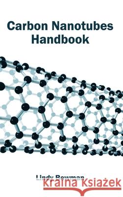 Carbon Nanotubes Handbook Lindy Bowman 9781632380708