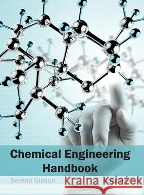 Chemical Engineering Handbook: Volume I Serena Gibson 9781632380746