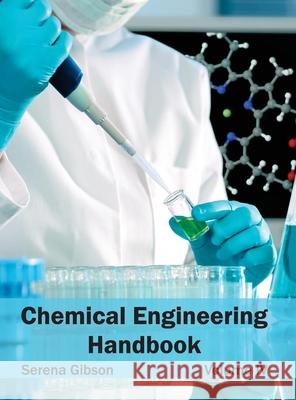 Chemical Engineering Handbook: Volume IV Serena Gibson 9781632380777