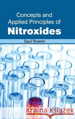 Concepts and Applied Principles of Nitroxides Saul Rowen 9781632380951 NY Research Press