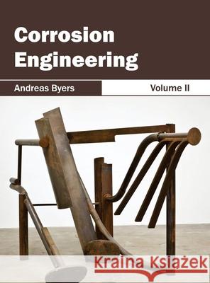 Corrosion Engineering: Volume II Andreas Byers 9781632381019 NY Research Press