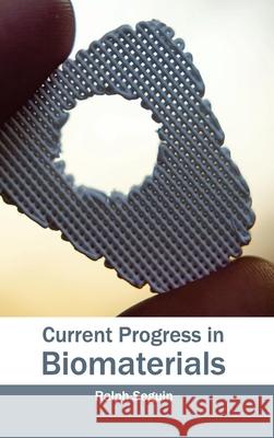 Current Progress in Biomaterials Ralph Seguin 9781632381101 NY Research Press