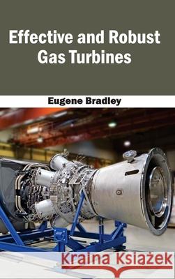 Effective and Robust Gas Turbines Eugene Bradley 9781632381200