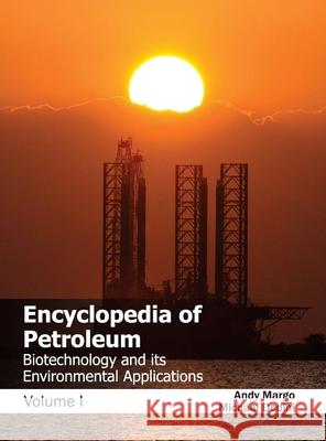 Encyclopedia of Petroleum: Biotechnology and Its Environmental Applications (Volume I) Andy Margo Michael Dedini 9781632381545 NY Research Press