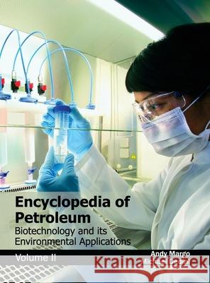 Encyclopedia of Petroleum: Biotechnology and Its Environmental Applications (Volume II) Andy Margo Michael Dedini 9781632381552 NY Research Press