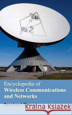 Encyclopedia of Wireless Communications and Networks Bernhard Ekman 9781632381774 NY Research Press