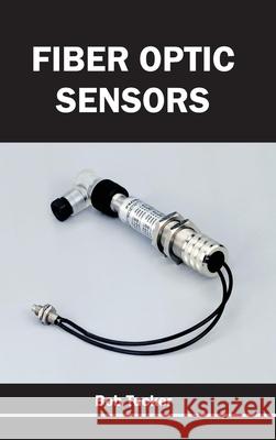 Fiber Optic Sensors Bob Tucker 9781632381941 NY Research Press